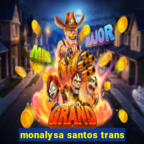 monalysa santos trans